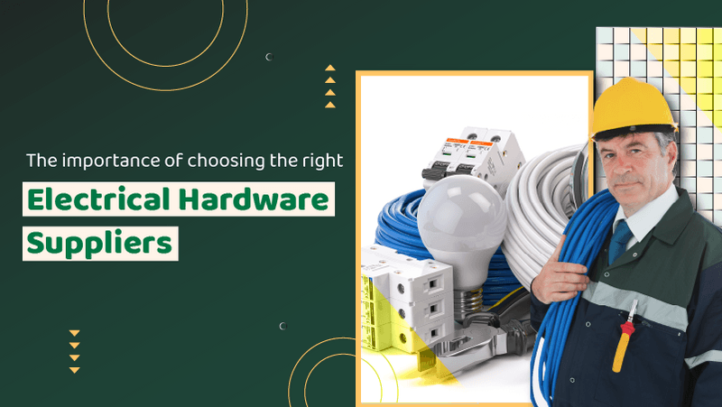 choosing right electrical hardware suppliers main